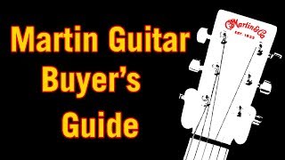 Martin Guitar Buyers Guide [upl. by Analli614]