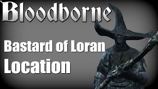 Bloodborne  Bastard of Loran Location Yharnam Pthumerian Queen Trophy Guide [upl. by Ysiad177]