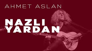 Ahmet Aslan  Nazlı Yardan  2016 Concert Recording [upl. by Aerdua]