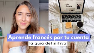 Cómo aprender francés por tu cuenta La guía definitiva 🇫🇷 📓 [upl. by Natan]