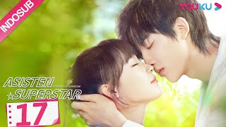 INDO SUB Asisten Superstar Assistant of Superstar EP17  Sun Zeyuan Lu Yangyang  YOUKU [upl. by Aneehsirk909]