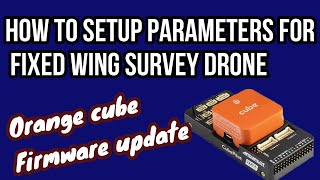 Pixhawk Orange cube Firmware update amp Parameters setup [upl. by Zrike]