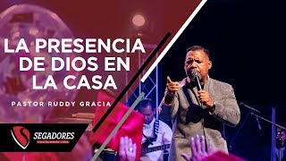 LA PRESENCIA DE DIOS EN LA CASA  PASTOR RUDDY GRACIA [upl. by Florin]