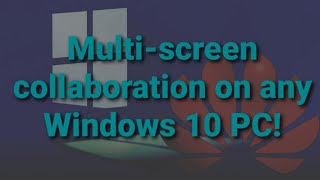 Huawei multiscreen collaboration on any Windows 10 PC — Tutorial [upl. by Dorothy]