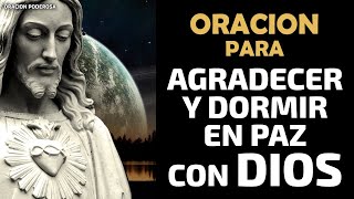 Oracion para Agradecer y DORMIR en Paz con Dios ✰ 😴 ✰ [upl. by Ardnua]