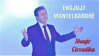 Shaqir Cervadiku quotENGJUJT MANTELBARDHË quot [upl. by Jasmina306]