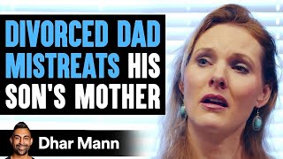 Divorced Dad Mistreats His ExWife Then He Learns An Important Lesson  Dhar Mann [upl. by Ymot]