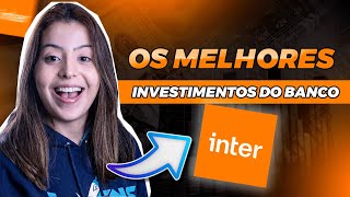 5 MELHORES INVESTIMENTOS BANCO INTER 2023 [upl. by Domela499]