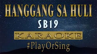 Hanggang Sa Huli  SB19 KARAOKE VERSION [upl. by Krischer777]