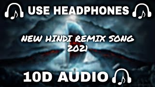 10D AUDIO 10D Bollywood Remix  NEW HINDI REMIX SONG 2021  10d Music 🎵  10D SOUNDS [upl. by Janetta]