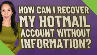 How can I recover my Hotmail account without information [upl. by Duwe84]