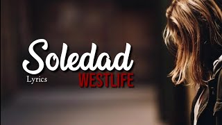 SOLEDAD  Westlife  Lyrics [upl. by Githens]