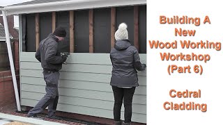 Building My New Woodworking Workshop Part 6 Cedral Cladding Fibre Cement Board [upl. by Namaan909]