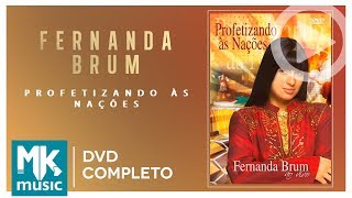 Fernanda Brum  Profetizando às Nações DVD COMPLETO [upl. by Aicenert69]