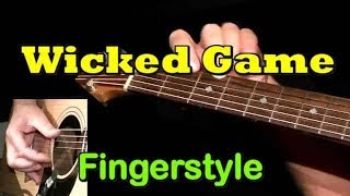 WICKED GAME Fingerstyle Guitar Lesson  TAB by GuitarNick [upl. by Jill410]