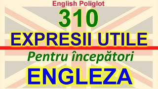 310 Expresii Utile in limba ENGLEZA Pentru incepatori quotEnglish Poliglotquot [upl. by Williamsen244]