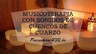 MUSICOTERAPIA con cuencos DE CUARZO a 432 hz  Limpiar CHAKRAS [upl. by Davina938]