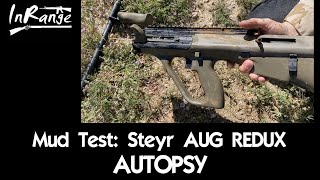 Mud Test Autopsy Steyr AUG REDUX [upl. by Aneelehs]