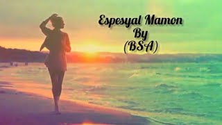 ESPESYAL MAMON BY BSA LYRIC VIDEO [upl. by Ytsim]