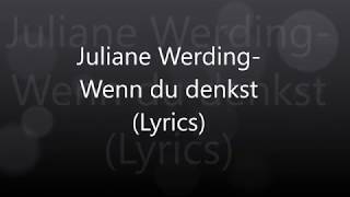 Juliane WerdingWenn du denkst Lyrics [upl. by Aneryc]