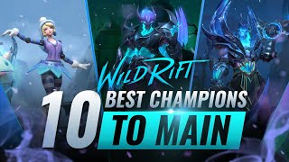 10 BEST Champions to MAIN in Wild Rift LoL Mobile [upl. by Ecadnak3]