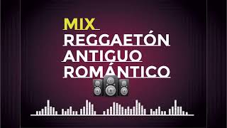 Mix Reggaetón Antiguo Romántico [upl. by Urion569]