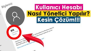 Kullanıcı Hesabı Yerel Hesap Nasıl Yönetici Yapılır  Kesin Çözüm [upl. by Wain]