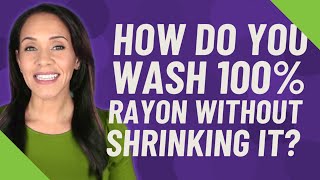 How do you wash 100 rayon without shrinking it [upl. by Ennovart614]