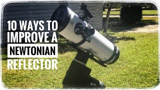 10 Ways to Improve a Newtonian Reflector [upl. by Rednasyl]