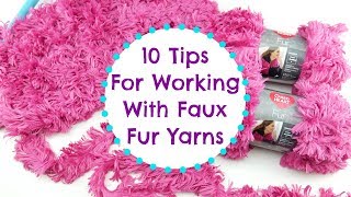 10 Tips For Working With Faux Fur Yarns [upl. by Aselehc]