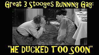 Great 3 Stooges Running Gag quotHe Ducked Too Soonquot [upl. by Ellswerth]