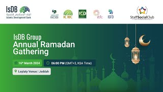 IsDB Group Annual Ramadan Gathering 16 March 2024 [upl. by Kelci]