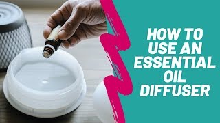 How to Use an Essential Oil Diffuser [upl. by Kcirdahs232]