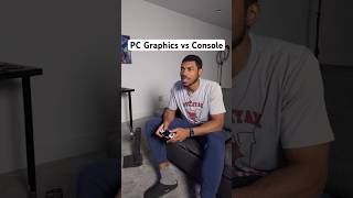 PC Graphics vs Console 🤔 [upl. by Elleahcim]