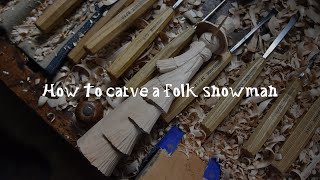 How To Carve a Snowman Figure  Traditional Woodcarving Tutorial [upl. by Elsi]