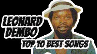 Top 10 Leonard Dembo Songs [upl. by Feola]