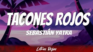 Sebastián Yatra  Tacones Rojos  Letra [upl. by Robbins952]