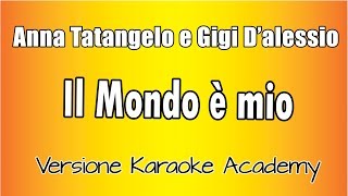 Gigi DAlessio e Anna Tatangelo  Il Mondo è Mio Versione Karaoke Academy Italia [upl. by Rhiana]