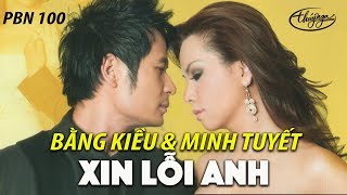 Minh Tuyết amp Bằng Kiều  Xin Lỗi Anh Hoài An PBN 100 [upl. by Haiel]