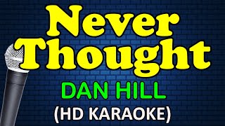 NEVER THOUGHT  Dan Hill HD Karaoke [upl. by Wisnicki519]