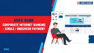 How To Make A Single Transaction Payment By HDFC Bank Corporate Internet Banking [upl. by Duster919]