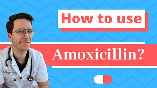 How and When to use Amoxicillin  Doctor Explains [upl. by Jarrett]