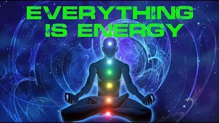 Everything is Energy [upl. by Gnuy671]