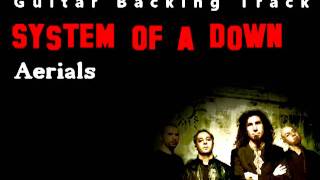 System of a Down  Aerials Guitar  Backing Track w Vocals [upl. by Nele]