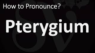 How to Pronounce Pterygium CORRECTLY [upl. by Aubin]